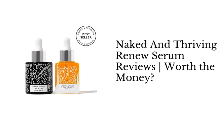 Naked And Thriving Renew Serum Reviews Worth the Money