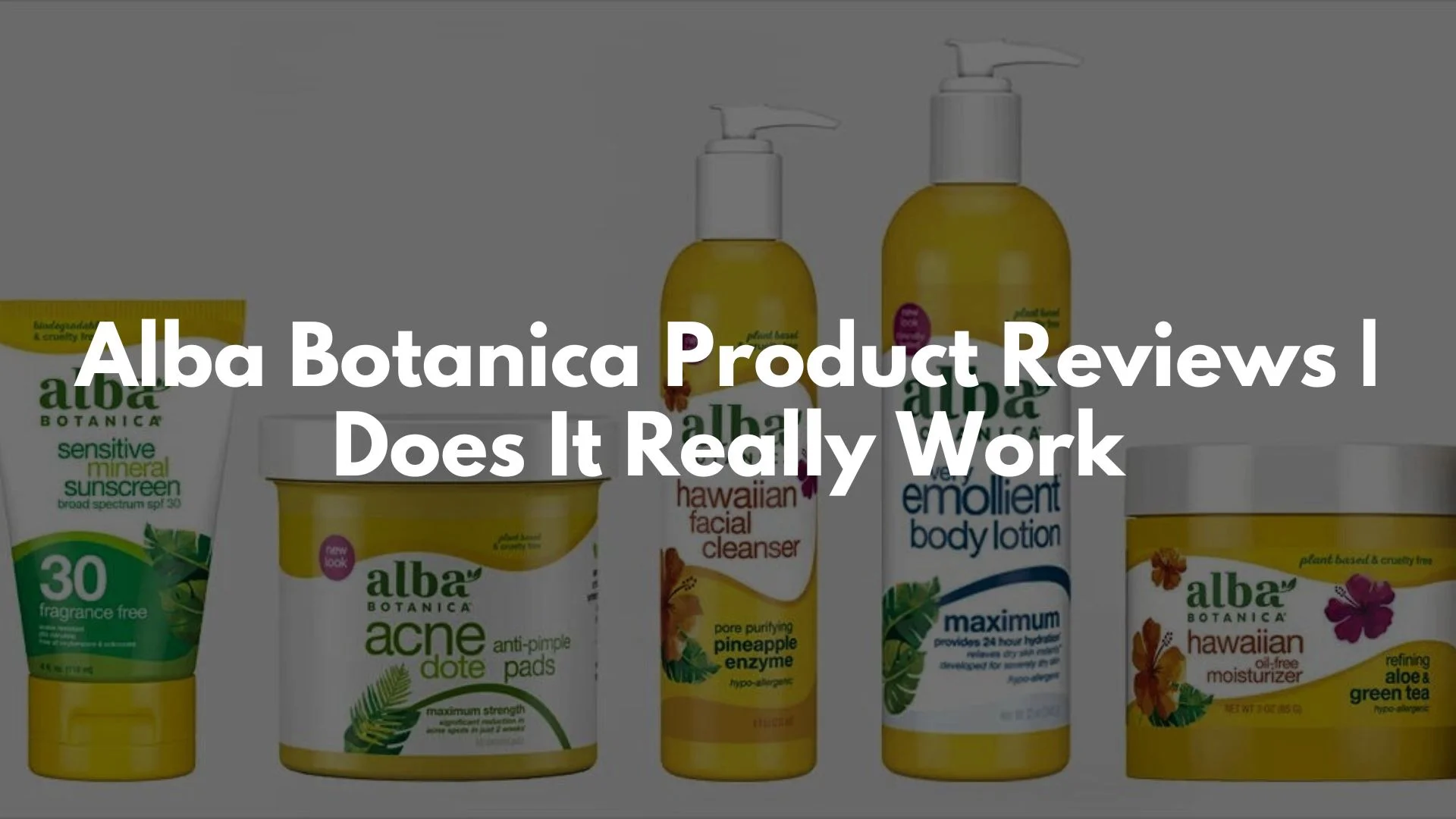 Alba Botanica Product Reviews